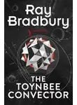 Рэй Дуглас Брэдбери - The Toynbee Convector