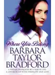 Barbara Taylor Bradford - Where You Belong
