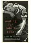 Сусана Фортес - Waiting for Robert Capa
