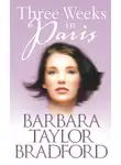 Barbara Taylor Bradford - Three Weeks in Paris