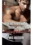 Meg Maguire - Making Him Sweat &amp; Taking Him Down: Making Him Sweat / Taking Him Down