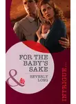 Beverly Long - For the Baby's Sake