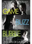 Андерс де ла Мотт - The Complete Game Trilogy: Game, Buzz, Bubble
