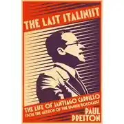 Постер книги The Last Stalinist: The Life of Santiago Carrillo