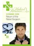 Connie Cox - Return of the Rebel Surgeon