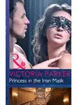 Victoria Parker - Princess in the Iron Mask