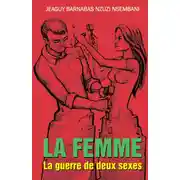 Постер книги La femme. La guerre de deux sexes