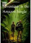 Вадим Круз - Adventures in the Amazon Jungle