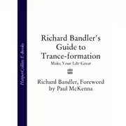 Постер книги Richard Bandler's Guide to Trance-formation: Make Your Life Great