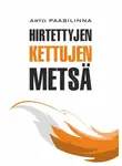 Арто Паасилинна - Hirtettyjen kettujen metsä / Лес повешенных лисиц. Книга для чтения на финском языке