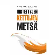 Постер книги Hirtettyjen kettujen metsä / Лес повешенных лисиц. Книга для чтения на финском языке