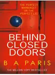 Бернадетт Пэрис - Behind Closed Doors: The gripping psychological thriller everyone is raving about