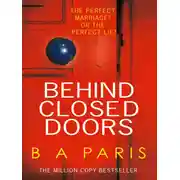 Постер книги Behind Closed Doors: The gripping psychological thriller everyone is raving about