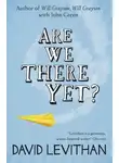 Дэвид Левитан - Are We There Yet?