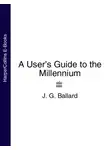 J. Ballard - A User’s Guide to the Millennium