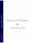 Колин Маккалоу - Antony and Cleopatra