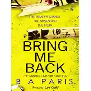 Постер книги Bring Me Back: The gripping Sunday Times bestseller now with an explosive new ending!