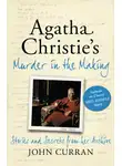 John Curran - Agatha Christie’s Murder in the Making: Stories and Secrets from Her Archive - includes an unseen Miss Marple Story