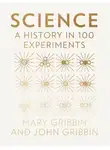 Джон Гриббин - Science: A History in 100 Experiments