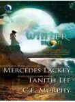Mercedes Lackey - Winter Moon: Moontide / The Heart of the Moon / Banshee Cries