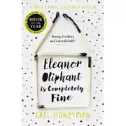 Постер книги Eleanor Oliphant is Completely Fine: Debut Sunday Times Bestseller and Costa First Novel Book Award winner 2017