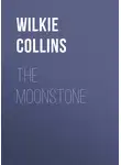 Уильям Уилки Коллинз - The Moonstone