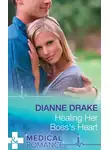 Dianne Drake - Healing Her Boss's Heart