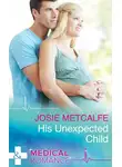 Josie Metcalfe - His Unexpected Child