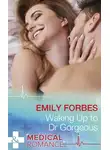 Emily Forbes - Waking Up To Dr Gorgeous