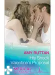 Amy Ruttan - His Shock Valentine's Proposal