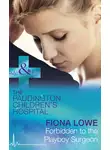 Fiona Lowe - Forbidden To The Playboy Surgeon
