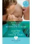 Fiona McArthur - Healed By The Midwife's Kiss: Healed by the Midwife's Kiss