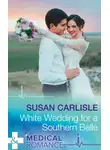 Susan Carlisle - White Wedding For A Southern Belle