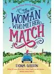 Фиона Гибсон - The Woman Who Met Her Match: The laugh out loud romantic comedy you need to read in 2018