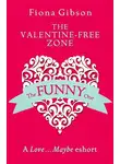 Фиона Гибсон - The Valentine-Free Zone: A Love...Maybe Valentine eShort