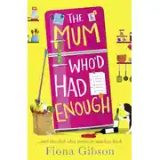 Постер книги The Mum Who’d Had Enough: A laugh out loud romantic comedy perfect for fans of Why Mummy Drinks