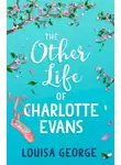 Louisa George - The Other Life of Charlotte Evans