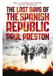 Пол Престон - The Last Days of the Spanish Republic