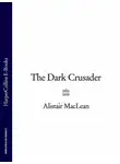 Алистер Маклин - The Dark Crusader