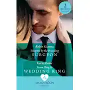 Постер книги Tempted By The Brooding Surgeon: Tempted by the Brooding Surgeon / From Fling to Wedding Ring