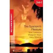 Постер книги The Spaniard's Pleasure: The Spaniard's Pregnancy Proposal / At the Spaniard's Convenience / Taken: the Spaniard's Virgin