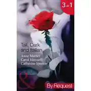 Постер книги Tall, Dark and Italian: In the Italian's Bed / The Sicilian's Bought Bride / The Moretti Marriage