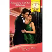 Постер книги Bargaining with the Billionaire: The Blackmail Bargain / The Billion-Dollar Bride / How To Marry a Billionaire