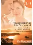 Caroline Anderson - Housekeeper at His Command: The Spaniard's Virgin Housekeeper / His Pregnant Housekeeper / The Maid and the Millionaire