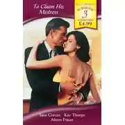Постер книги To Claim His Mistress: Mistress at a Price / Mother and Mistress / His Mistress's Secret