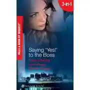 Постер книги Saying 'Yes!' to the Boss: Having Her Boss's Baby / Business or Pleasure? / Business Affairs