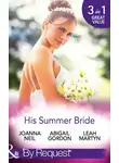 Joanna Neil - His Summer Bride: Becoming Dr Bellini's Bride / Summer Seaside Wedding / Wedding in Darling Downs