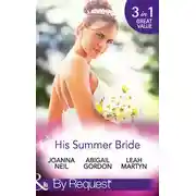 Постер книги His Summer Bride: Becoming Dr Bellini's Bride / Summer Seaside Wedding / Wedding in Darling Downs
