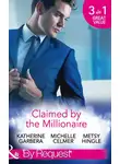Metsy Hingle - Claimed by the Millionaire: The Wealthy Frenchman's Proposition