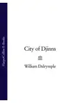 William Dalrymple - City of Djinns